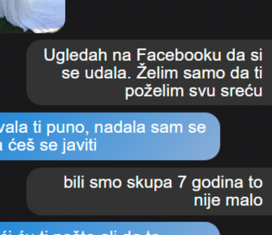 MOJA BIVŠA SE JUČER UDALA I ODMAH SAM SE JAVIO DA ČESTITAM: A onda mi je napisala nešto UŽASNO, DA LI DA KAŽEM NJENOM MUŽU?